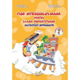 Fise interdisciplinare pentru clasa pregatitoare. Activitati integrate - Adina Grigore