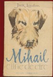 Jack London, "Mihail ciine de circ" - Editia a II-a - Editura Tineretului - 1959