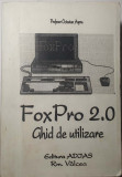 FOXPRO 2.0 GHID DE UTILIZARE, OCTAVIAN ASPRU, Editura ADJAS, An apariție 1993