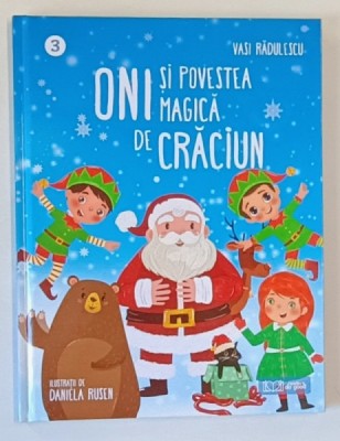ONI SI POVESTEA MAGICA de CRACIUN de VASI RADULESCU , ilustratii de DANIELA RUSEN , 2020 foto