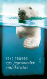 Egy jegesmedve eml&eacute;kiratai - Yoko Tawada