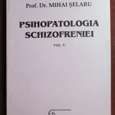 Psihopatologia schizofreniei vol 5-Mihai Selaru