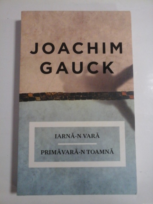 IARNA-N VARA PRIMAVARA-N TOAMNA - JOACHIM GAUCK