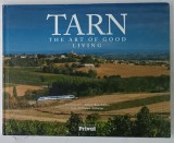 TARN , THE ART OF GOOD LIVING , by PHILIPPE OLLIVER , photographs ALAIN BASCHENIS , 2011