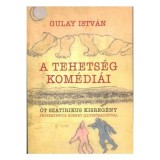 A tehets&eacute;g kom&eacute;di&aacute;i - &Ouml;t szat&iacute;rikus kisreg&eacute;ny - Gulay Istv&aacute;n