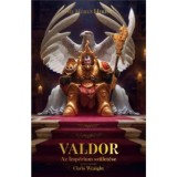 Valdor - Az Imp&eacute;rium sz&uuml;let&eacute;se - Chris Wraight