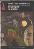 Aventura in adanc Dumitru Todericiu Editura Tineretului Fantastic Club 1968 Literatura Romana Carte Veche