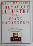 DICTIONNAIRE THEMATIQUE ILLUSTRE DE LA FRANC - MACONNERIE par JEAN LHOMME ...JACOB TOMASO , 1993