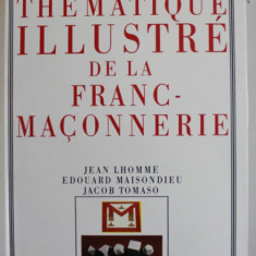 DICTIONNAIRE THEMATIQUE ILLUSTRE DE LA FRANC - MACONNERIE par JEAN LHOMME ...JACOB TOMASO , 1993