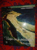 Vasile Parizescu ( Parisescu ) - Viata ca o pasiune / colectionarii// carte arta ,an 2012,615 pagini, ilustratii