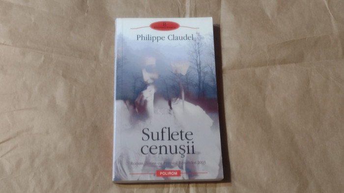 PHILIPPE CLAUDEL - SUFLETE CENUSII