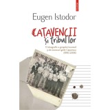 Catavencii si tribul lor. O etnografie a grupului incomod si de moravuri grele Catavencu (1990-2006) - Eugen Istodor