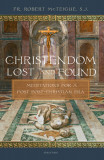 Christendom Lost and Found: Meditations for a Post Post-Christian Era, 2020