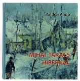Mihai Takacs - Hibernal - album pictură - introducere de Andrei Ando, Ed. Gutenberg, 2017