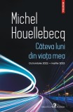 C&acirc;teva luni din viața mea Michel Houellebecq ediție Polirom, carte non-ficțiune, paperback brosat