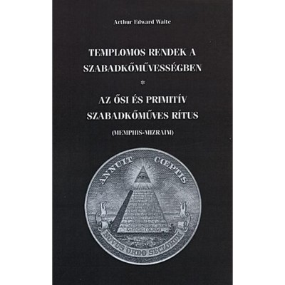 Templomos rendek a szabadkőművess&amp;eacute;gben - Arthur Edward Waite foto