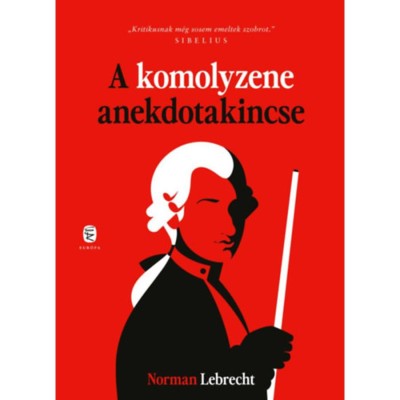 A komolyzene anekdotakincse - Norman Lebrecht foto