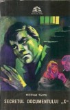 Secretul documentului X Nicolae Tautu, Editie Veche 1972, Carti de Colectie, Literatura Romana Clasica