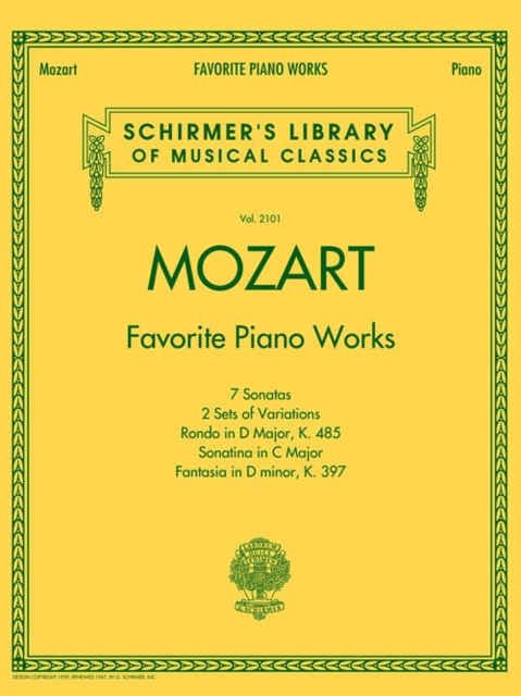 Mozart - Favorite Piano Works: Schirmer&#039;s Library of Musical Classics Vol. 2101