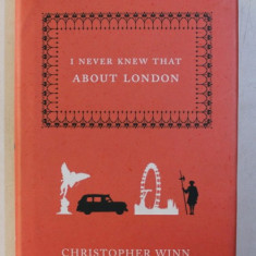 I NEVER KNEW THAT ABOUT LONDON by CHRISTOPHER WINN , ILLUSTRATIONS by MAI OSAWA , 2007