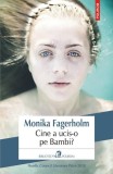 Roman Cine a ucis-o pe Bambi? Monika Fagerholm Polirom Beletristica Coperta brosata Carti