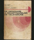 LUCRĂRI PRACTICE DE DEPĂNARE A RECEPTOARELOR DE TELEVIZIUNE - M. SILIȘTEANU