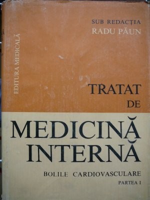 Tratat de medicina interna - Bolile cardiovasculare (Partea I) - fara supracoperta - Radu Paun , Apetrei Eduard , Bruckner I. Ion , ... foto