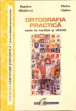 ORTOGRAFIA PRACTICA - CARTE DE INVATAT SI COLORAT-DUMITRU MIHAILESCU, FLORICA CANDEA-276712