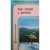 Constantin Alexandrescu - Viata rationala a sportivului (Editia: 1979)