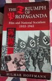 The Triumph of Propaganda Film and National Socialism 1933-1945 Hilmar Hoffmann