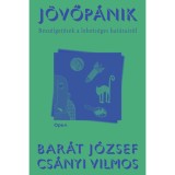J&ouml;vőp&aacute;nik - Besz&eacute;lget&eacute;sek a lehets&eacute;ges hat&aacute;rair&oacute;l - Bar&aacute;t J&oacute;zsef