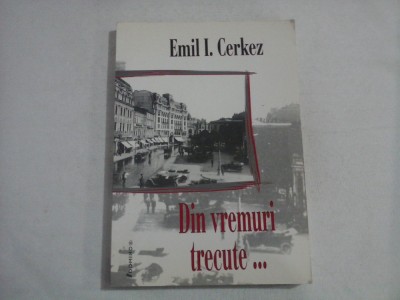 DIN VREMURI TRECUTE... - EMIL I. CERKEZ foto