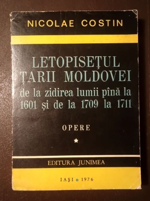 Nicolae Costin - Letopisețul Țării Moldovei de la zidirea lumii p&amp;acirc;nă la 1601 și de la 1709 la 1711 (1976) foto