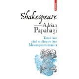 Shakespeare interpretat de Adrian Papahagi. Totu-i bine cand se sfarseste bine. Masura pentru masura, Adrian Papahagi, Polirom