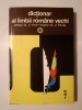 G. Mihăilă - Dicționar al limbii rom&acirc;ne vechi (sf&acirc;rșitul sec. X - &icirc;nceputul sec. XVI)