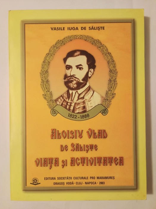 Vasile Iuga de Săliște - Aloisiu Vlad de Săliște (1822 - 1888). Viața și activitatea