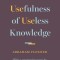 The Usefulness of Useless Knowledge