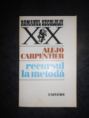 ALEJO CARPENTIER - RECURSUL LA METODA foto