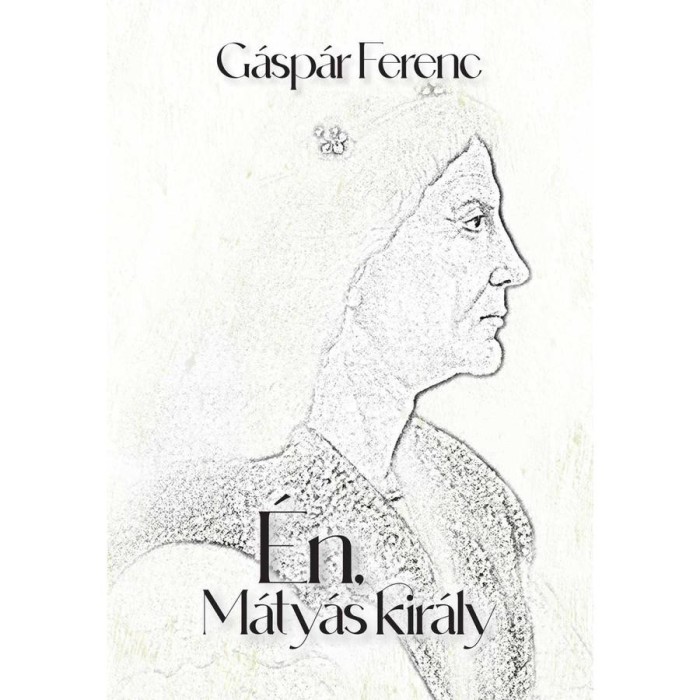 &Eacute;n, M&aacute;ty&aacute;s kir&aacute;ly - G&aacute;sp&aacute;r Ferenc