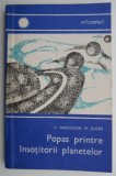 Popas printre insotitorii planetelor &ndash; V. Nadolschi, M. Sugar - Carte Beletristica