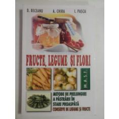 FRUCTE, LEGUME SI FLORI - D. BECEANU, A. CHIRA, I. PASCA