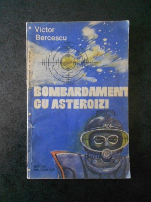 VICTOR BERCESCU - BOMBARDAMENT CU ASTEROIZI foto