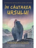 Cumpara ieftin In cautarea Ursului/Hannah Gold