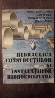 HIDRAULICA CONSTRUCTIILOR SI INSTALATIILOR EDILITARE- MIHAI GIURCONIU, ION MIREL foto