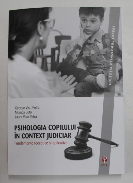 PSIHOLOGIA COPILULUI IN CONTEXT JUDICIAR - FUNDAMENTE TEORETICE SI APLICATIVE de GEORGE VISU - PETRA ...LAURA VISU - PETRA , 2016