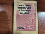 Literatura si fascinatia aventurii de Horia Matei