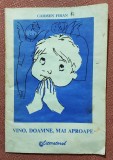 Vino, Doamne, mai aproape. Ilustratii de Tia Peltz. Aparut: 1990 - Carmen Firan, Alta editura