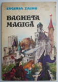 Bagheta Magica - Eugenia Zaimu - Carte Povesti Copii