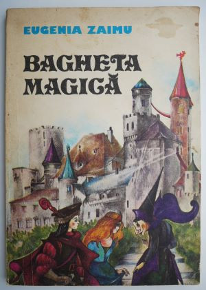 Bagheta magica &ndash; Eugenia Zaimu