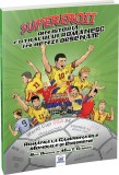 Supereroii din istoria fotbalului rom&acirc;nesc &icirc;n benzi desenate - Paperback brosat - Mihai Ionuț Grăjdeanu - Didactica Publishing House